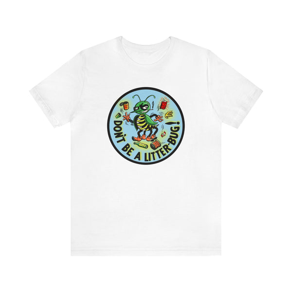 Don't Be a Litter Bug Tee