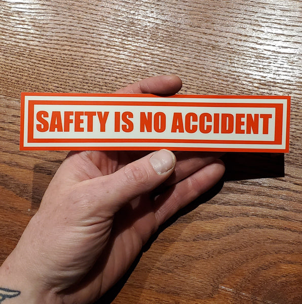 SAFETY IS NO ACCIDENT -bumper sticker